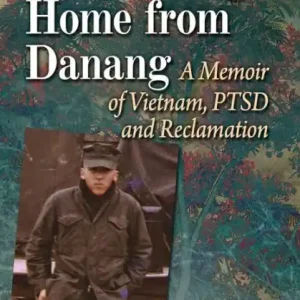 Flash Sale Hitchhiking Home from Danang: A Memoir of Vietnam, PTSD and Reclamation