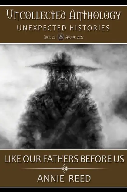 Like Our Fathers Before Us (Uncollected Anthology: Unexpected Histories Book 28) Authentic