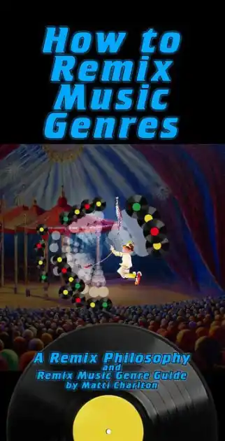 Last Chance How To Remix Music Genres: A Remix Philosophy and Remix Music Genre Guide