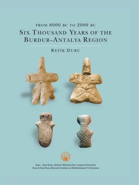 Crafted From 8000 BC to 2000 BC: Six Thousand Years of the Burdur - Antalya Region