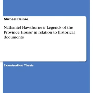 Nathaniel Hawthorne's 'Legends of the Province House' in relation to historical documents Holiday Sale
