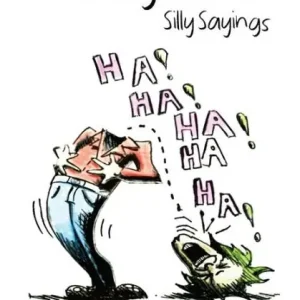 The Light Side: Silly Sayings In Demand