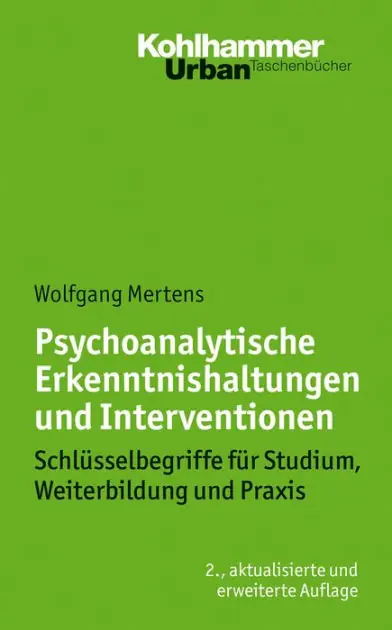 Psychoanalytische Erkenntnishaltungen und Interventionen: Schlüsselbegriffe für Studium, Weiterbildung und Praxis Popular