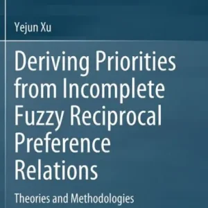 Popular Deriving Priorities from Incomplete Fuzzy Reciprocal Preference Relations: Theories and Methodologies