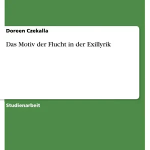 Das Motiv der Flucht in der Exillyrik Hot Deal