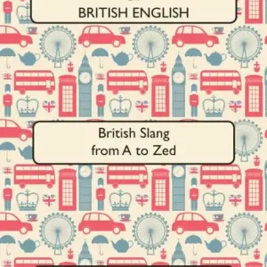 Anglotopia's Dictionary of British English 2nd Edition Limited Time