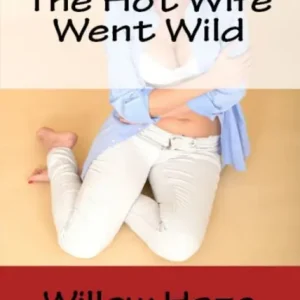 The Hot Wife Went Wild Don’t Miss Out