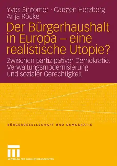 Best Price Der Bürgerhaushalt in Europa - eine realistische Utopie?: Zwischen Partizipativer Demokratie, Verwaltungsmodernisierung und sozialer Gerechtigkeit
