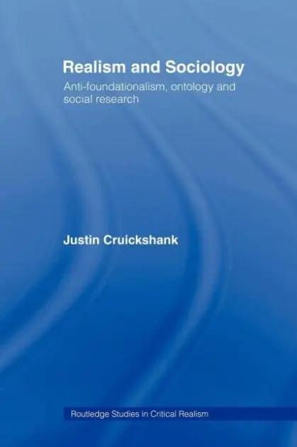 Time-Limited Realism and Sociology: Anti-Foundationalism, Ontology and Social Research