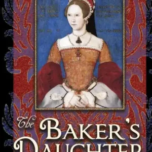 The Baker's Daughter, Volume 1: The second book of the Tudor Chronicles, Volume 1 Certified