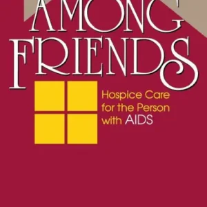 Exclusive Offer Among Friends: Hospice Care for the Person with AIDS