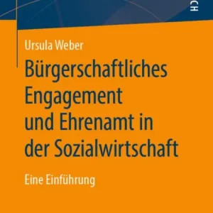 Modern Bï¿½rgerschaftliches Engagement und Ehrenamt in der Sozialwirtschaft: Eine Einfï¿½hrung