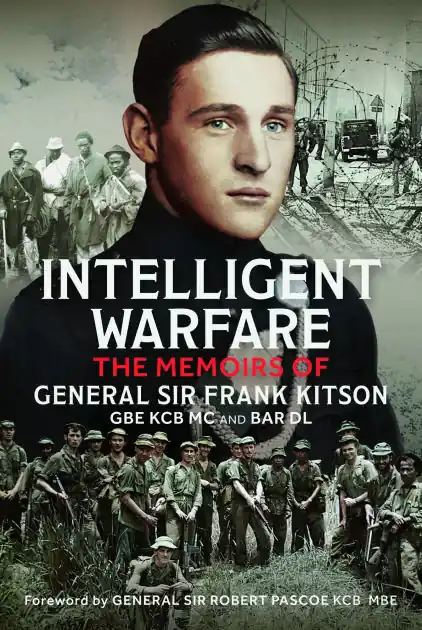 Wholesale Intelligent Warfare: The Memoirs of General Sir Frank Kitson GBE KCB MC and Bar DL