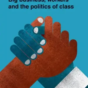 Order Now Labor's Conflict: Big Business, Workers and the Politics of Class