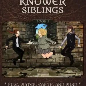Adventures of the Knower Siblings #1: Fire, Water, Earth, and Wind Original