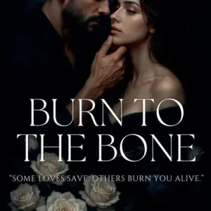 Burn to the Bone Today Only