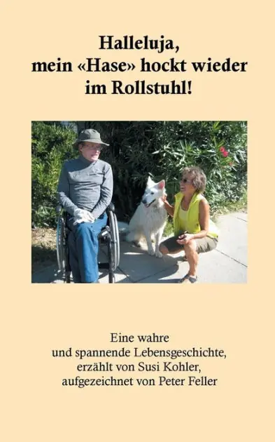 Halleluja, mein Hase hockt wieder im Rollstuhl!: Eine unglaubliche Lebensgeschichte While Supplies Last