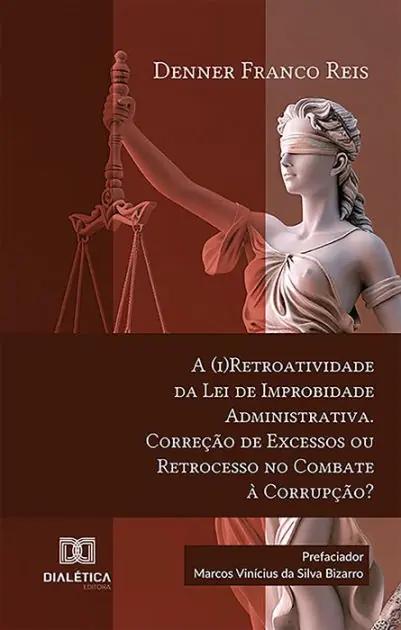 Direct From Manufacturer A (i)Retroatividade da Lei de Improbidade Administrativa. Correção de Excessos ou Retrocesso no Combate à Corrupção?