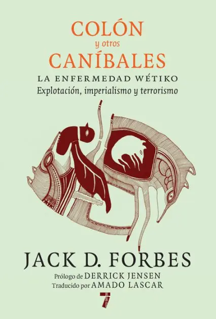 Colón y otros caníbales: La enfermedad wétiko: Explotación, imperialismo y terrorismo In Demand