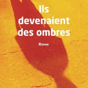 Fast Shipping Ils devenaient des ombres