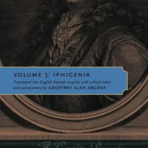 The Complete Plays of Jean Racine, Volume 3: Iphigenia Time-Limited