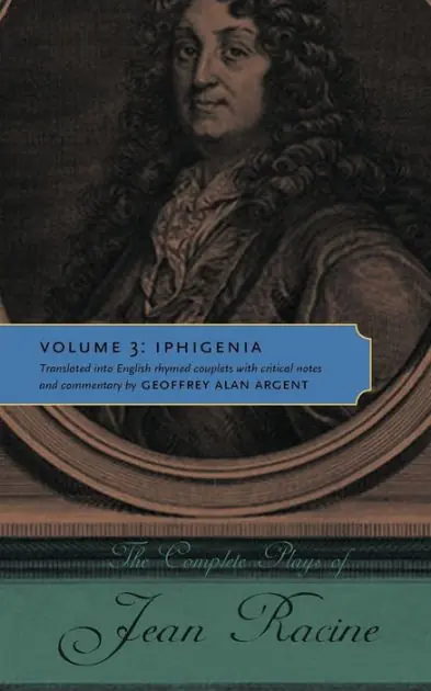 The Complete Plays of Jean Racine, Volume 3: Iphigenia Time-Limited