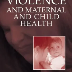 Domestic Violence and Maternal and Child Health: New Patterns of Trauma, Treatment, and Criminal Justice Responses Editor’s Pick