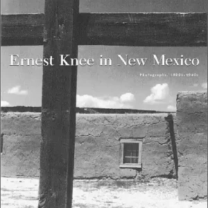 Ernest Knee in New Mexico: Photographs, 1930s-1940s: Photographs, 1930s-1940s Fresh Stock