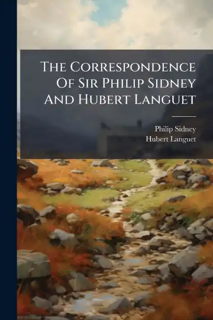 The Correspondence Of Sir Philip Sidney And Hubert Languet Buy Direct