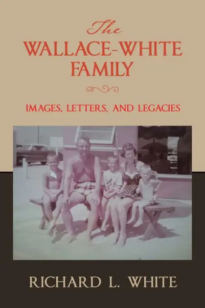 The Wallace-White Family: Images, Letters, and Legacies Genuine