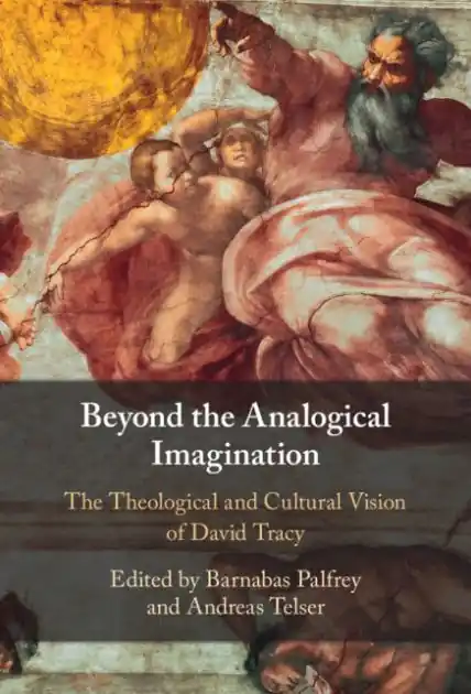 Beyond the Analogical Imagination: The Theological and Cultural Vision of David Tracy Luxury