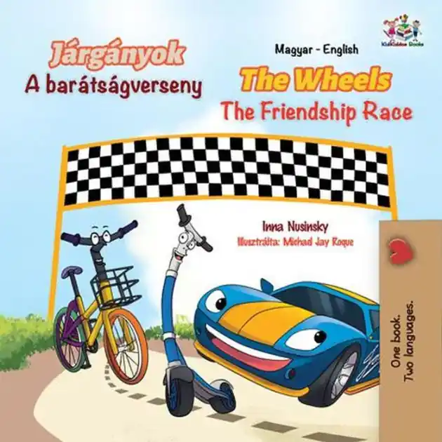 Express Delivery Járgányok The Wheels A barátságverseny The Friendship Race (Hungarian English Bilingual Collection)