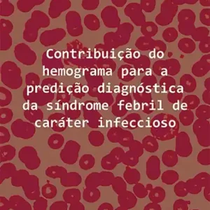 Final Sale Contribuição do hemograma para a predição diagnóstica da síndrome febril de caráter infeccioso