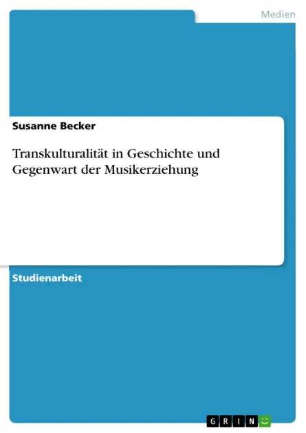 Transkulturalität in Geschichte und Gegenwart der Musikerziehung Crafted