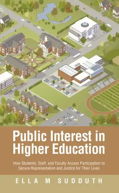 Limited Time Public Interest in Higher Education: How Students, Staff, and Faculty Access Participation to Secure Representation and Justice for Their Lives