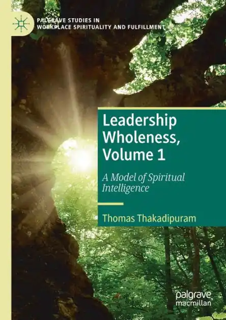 Professional Grade Leadership Wholeness, Volume 1: A Model of Spiritual Intelligence