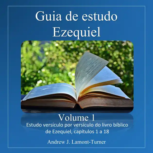 Guia de estudo: Ezequiel Volume 1: Estudo versículo por versículo do livro bíblico de Ezequiel, capítulos 1 a 18 Cheap