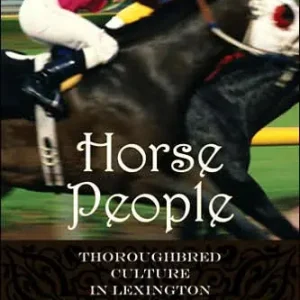 Deal Horse People: Thoroughbred Culture in Lexington and Newmarket