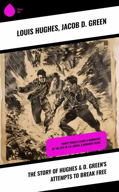 The Story of Hughes & D. Green's Attempts to Break Free: Thirty Years a Slave & Narrative of the Life of J.D. Green, A Runaway Slave Fast Shipping