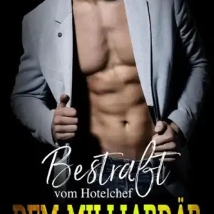 Bestraft vom Hotelchef, dem Milliardär (Genommen vom Vater meiner besten Freundin, #2) Best Seller