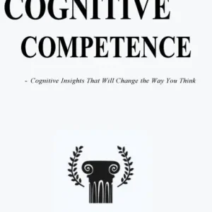 The Cognitive Competence: Cognitive Insights That Will Change the Way You Think Money Back Guarantee