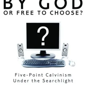 Programmed by God or Free to Choose?: Five-Point Calvinism Under the Searchlight Holiday Sale