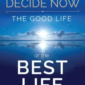 Fast Shipping Decide Now: The Good Life or The Best Life