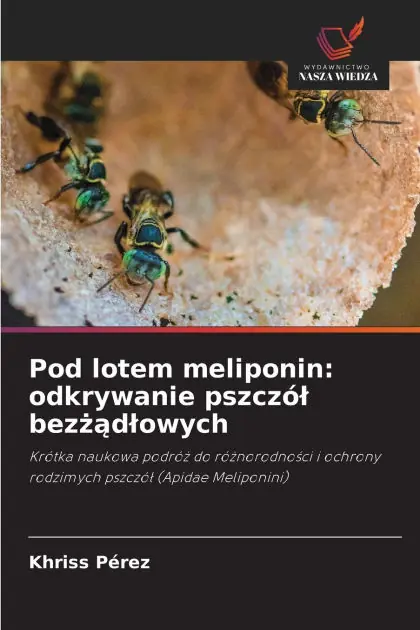 New Arrival Pod lotem meliponin: odkrywanie pszcz�l bezżądlowych