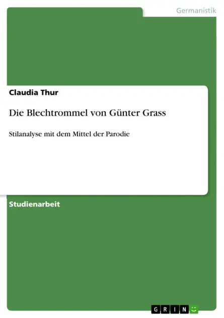 Last Chance Die Blechtrommel von Günter Grass: Stilanalyse mit dem Mittel der Parodie