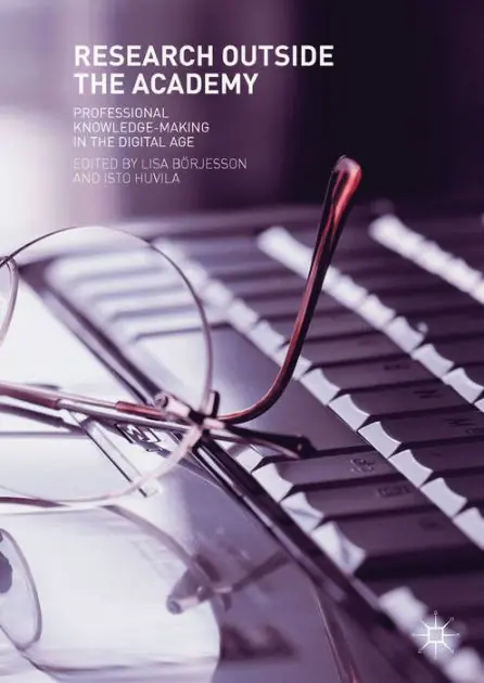 Research Outside The Academy: Professional Knowledge-Making in the Digital Age Modern