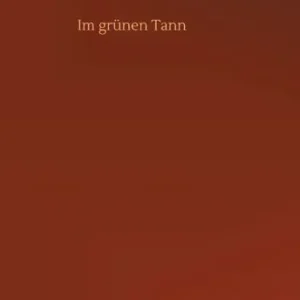 Im grünen Tann Authentic