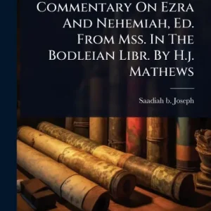Commentary On Ezra And Nehemiah, Ed. From Mss. In The Bodleian Libr. By H.j. Mathews Bulk Order