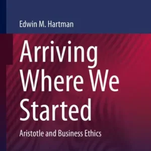 Affordable Arriving Where We Started: Aristotle and Business Ethics