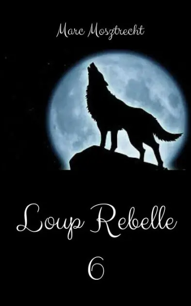 Grab Now Loup Rebelle 6 (La Guerre Des Loups, #7)